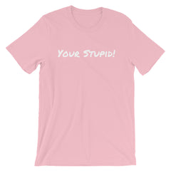 Your Stupid Shirt