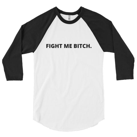 "Fight me bitch" shirt